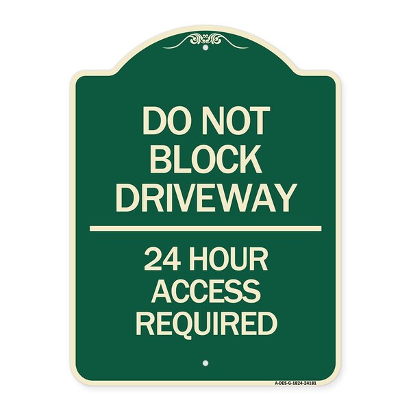 Do Not Block Driveway 24 Hour Access Required Heavy-Gauge Aluminum Sign, 24" H, G-1824-24181